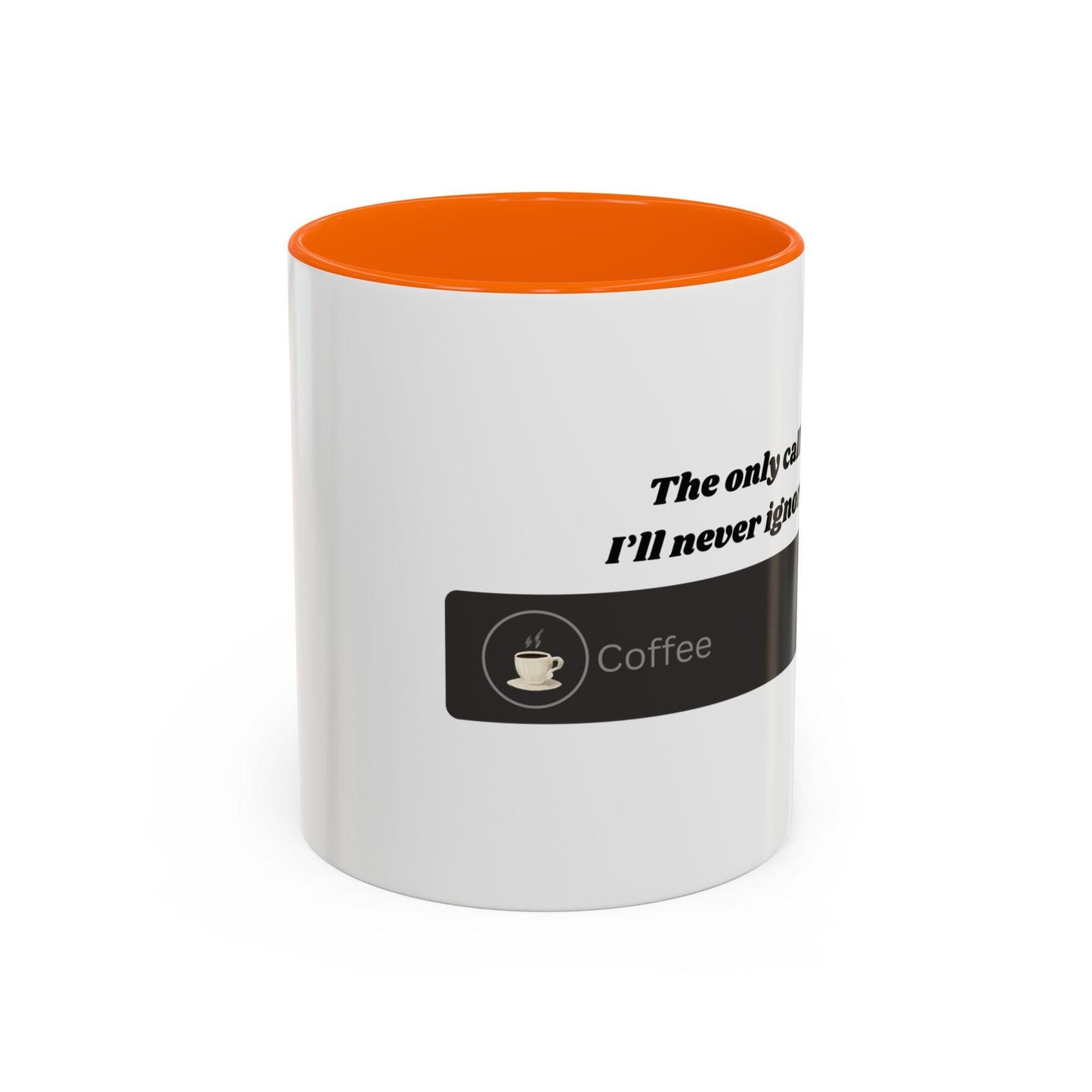 Funny Coffee Mug: "The Only Call I'll Never Ignore - Coffee" - Balisuria
