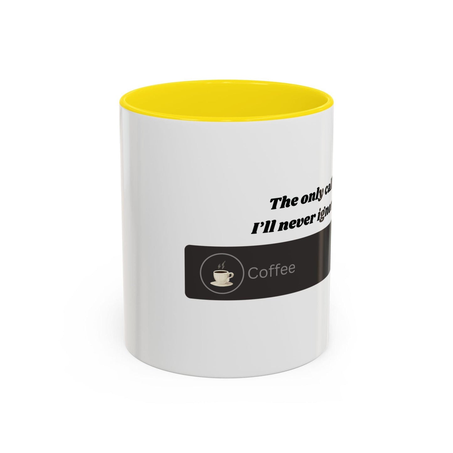 Funny Coffee Mug: "The Only Call I'll Never Ignore - Coffee" - Balisuria