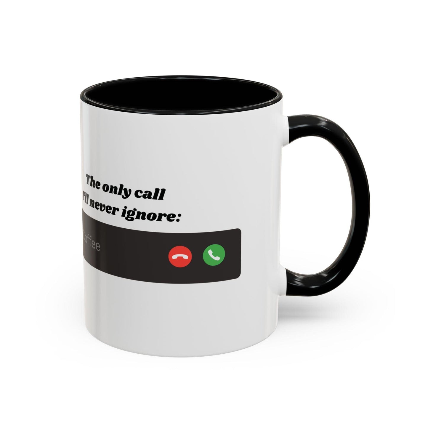 Funny Coffee Mug: "The Only Call I'll Never Ignore - Coffee" - Balisuria