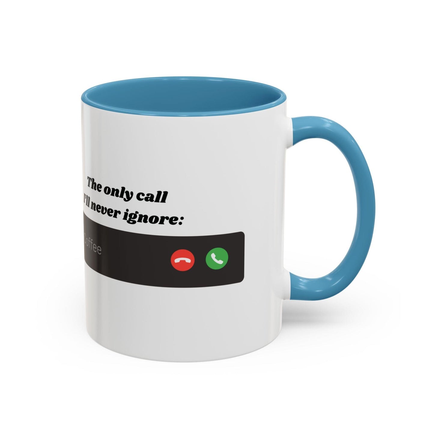 Funny Coffee Mug: "The Only Call I'll Never Ignore - Coffee" - Balisuria