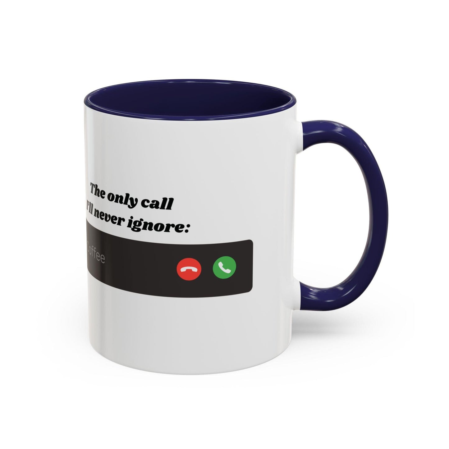 Funny Coffee Mug: "The Only Call I'll Never Ignore - Coffee" - Balisuria