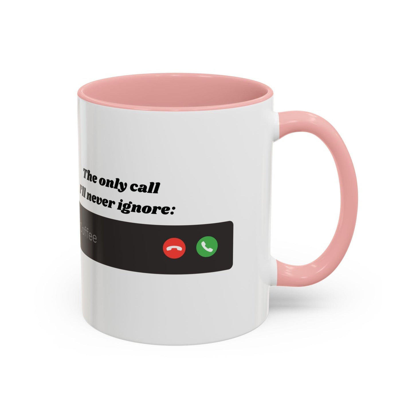 Funny Coffee Mug: "The Only Call I'll Never Ignore - Coffee" - Balisuria