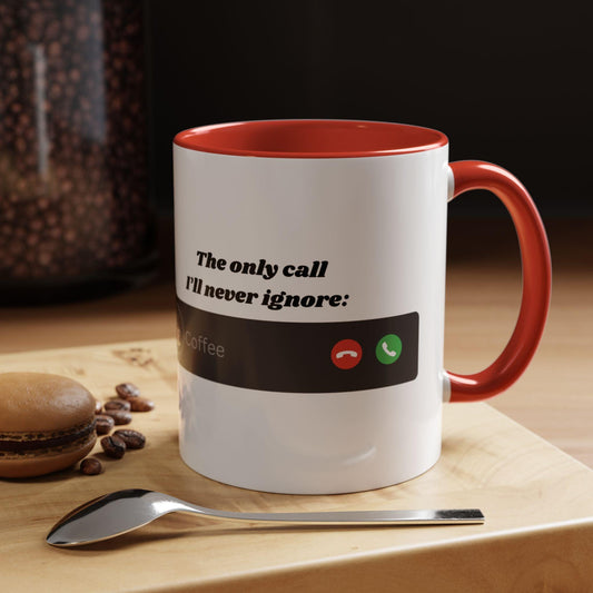 Funny Coffee Mug: "The Only Call I'll Never Ignore - Coffee" - Balisuria
