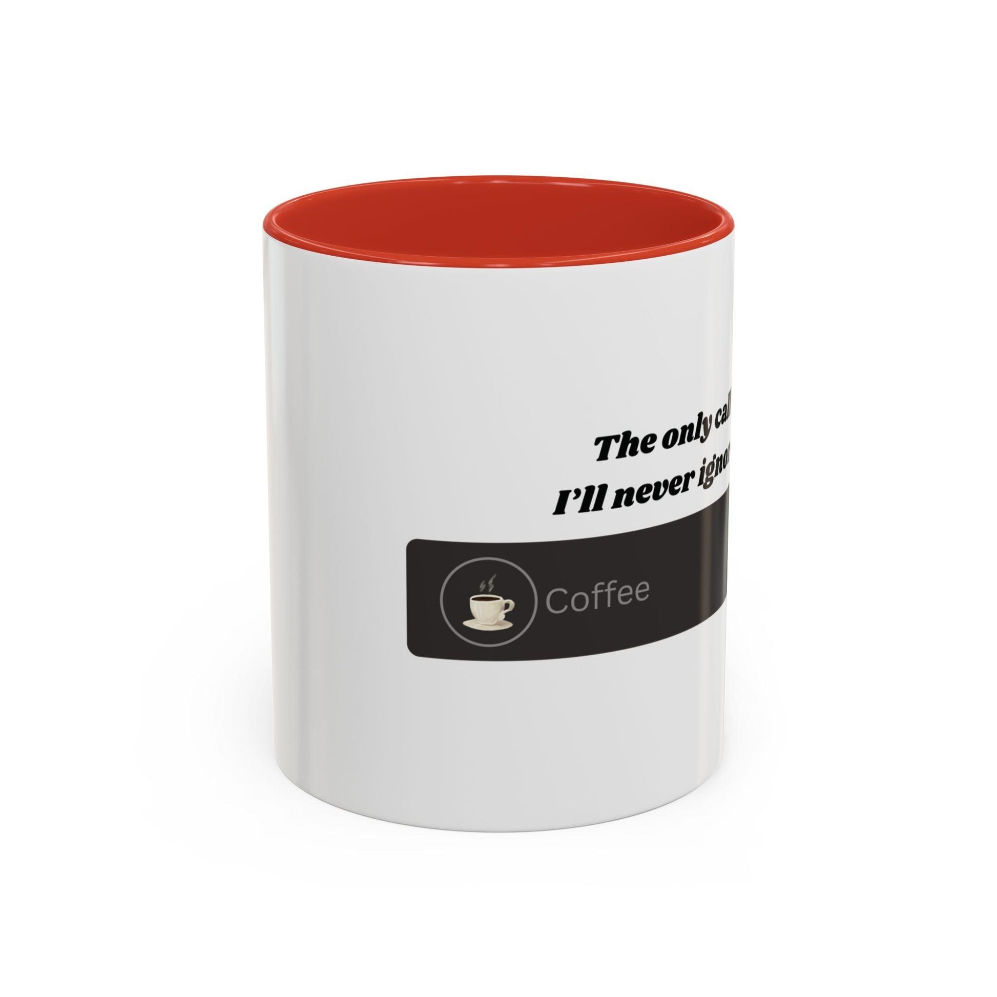Funny Coffee Mug: "The Only Call I'll Never Ignore - Coffee" - Balisuria